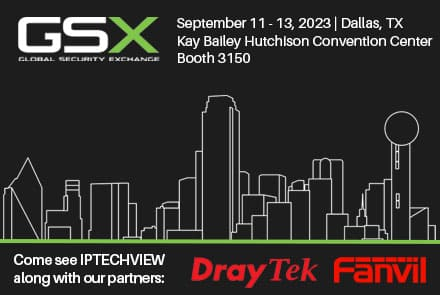 IPTECHVIEW at GSX 2023 with DrayTek and Fanvil