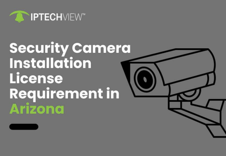 Security Camera Installation License Requirement In Arizona