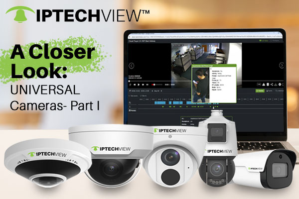 Uniper Camera A Closer Look: UNIVERSAL Cameras - Part I - IPTechView